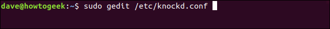 "sudo gedit /etc/knockd.conf" em uma janela de terminal.