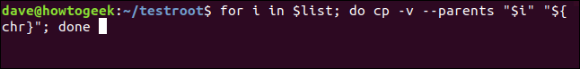 para i em $ list;  faça cp -v --parents "$ i" "$ {chr}";  feito em uma janela de terminal