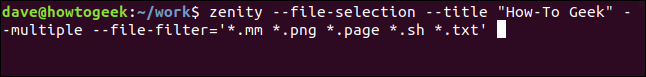 "zenity --file-selection --tile" How-To Geek "--multiple --file-filter = '*. mm * .png * .page * .sh * .txt'" em uma janela de terminal.