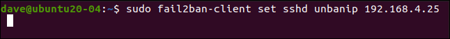 sudo fail2ban-client set sshd unbanip 192.168.5.25 em uma janela de terminal.