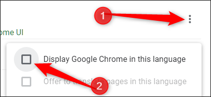 Clique no ícone de menu e marque a caixa ao lado de "Exibir Google Chrome neste idioma".