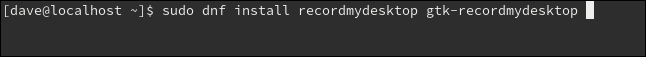 sudo dnf instalar recordmydesktop gtk-recordmydesktop em uma janela de terminal