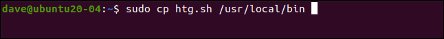 sudo cp htg.sh / usr / local / bin em uma janela de terminal