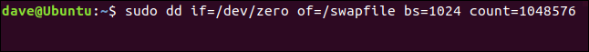 sudo dd if = / dev / zero of = / swapfile bs = 1024 contagem = 1048576 em uma janela de terminal