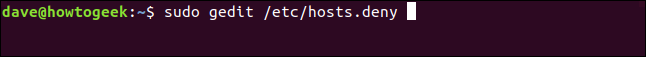 sudo gedit /etc/hosts.deny em uma janela de terminal