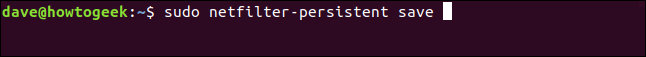 "sudo netfilter-persistent save" em uma janela de terminal.