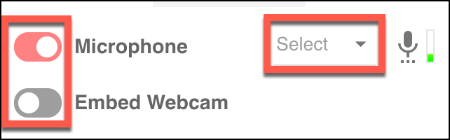 Pressione o controle deslizante de Microfone e Embed Webcam para ativar ou desativar essas opções no Screencastify