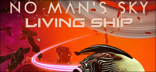 Um anúncio de "No Man's Sky: Living Ship". 