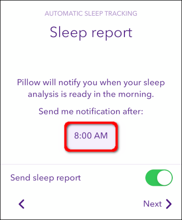 Selecione a hora em que deseja que o aplicativo o notifique de que seu Relatório de Sono está pronto. 