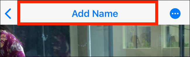 Toque em Adicionar nome no topo da tela para adicionar um nome ao rosto