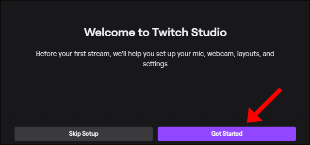 Clique em “Get Started” para seguir o processo de configuração do Twitch Studio.