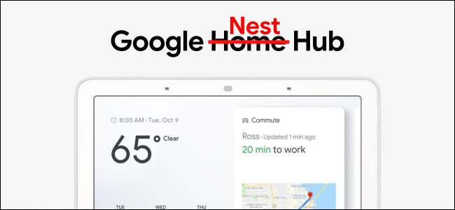 Um anúncio do Google Home Hub, com a palavra "Home" riscada e a palavra "Nest" substituindo-a. 