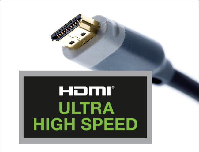Um HDMI Ultra High Speed.