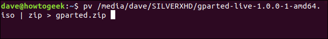 pv /media/dave/SILVERXHD/gparted-live-1.0.0-1-amd64.iso |  zip> gparted.zip em uma janela de terminal