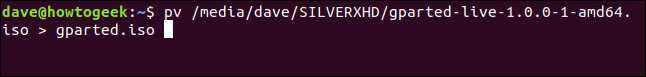 pv /media/dave/SILVERXHD/gparted-live-1.0.0-1-amd64.iso |  gparted.iso em uma janela de terminal