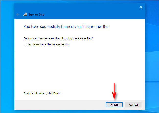 Quando terminar de gravar discos no Windows 10, clique em “Concluir”.