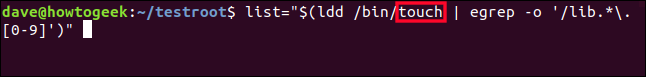 list = "$ (ldd / bin / touch | egrep -o '/lib.*\.[0-9]')" em uma janela de terminal