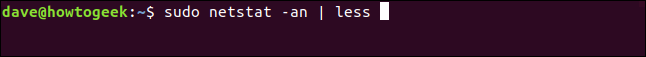 sudo netstat -an |  menos em uma janela de terminal