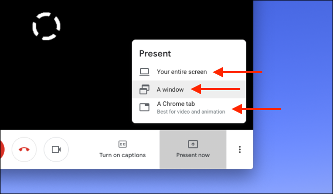 Clique em "Sua tela inteira", "Uma janela" ou "Uma guia do Chrome" para compartilhar no Google Meet.