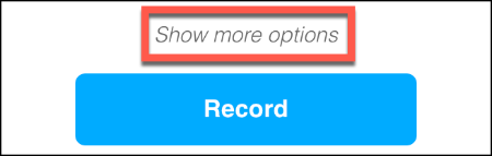 Clique em Mostrar mais opções para acessar mais configurações de Screencastify