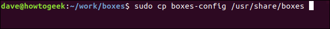 "sudo cp boxes-config / usr / share / boxes" em uma janela de terminal.