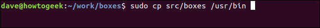 "sudo cp src / boxes / usr / bin" em uma janela de terminal.