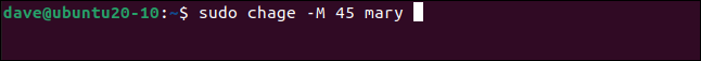 sudo change -M 45 mary em uma janela de terminal.