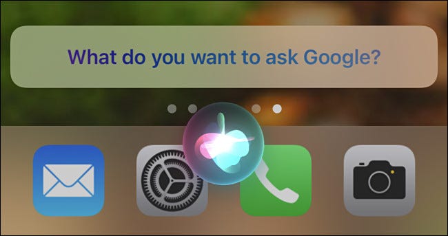 Ao dizer "OK ​​Google" para a Siri, você verá a mensagem "O que você deseja perguntar ao Google?"  mensagem.