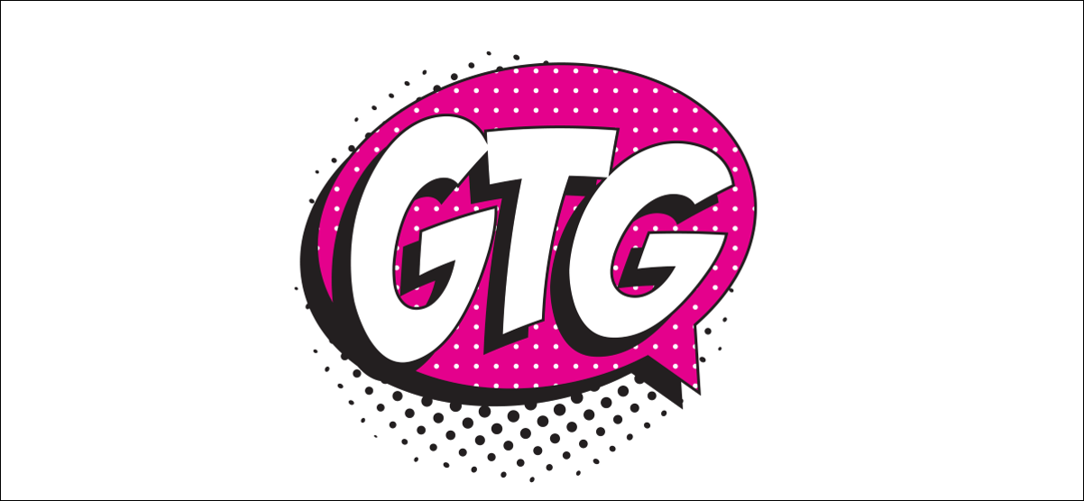 O texto "GTG" em uma bolha no estilo de quadrinhos.