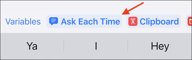 Use "Perguntar a cada vez" como variável para o atalho.