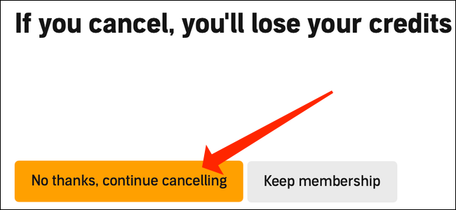 Clique no botão laranja "Não, obrigado, continuar cancelando".