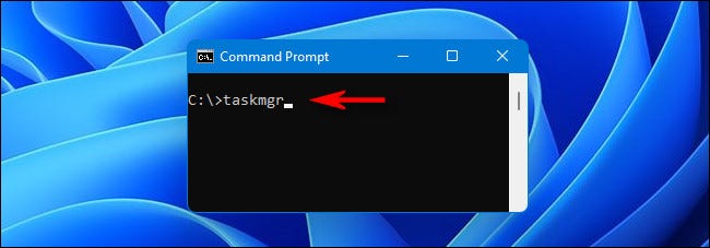 No prompt de comando do Windows 11, digite "taskmgr" e pressione Enter.