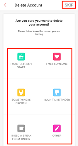 Selecione um motivo pelo qual você está saindo do Tinder no aplicativo Tinder ou clique em Pular.