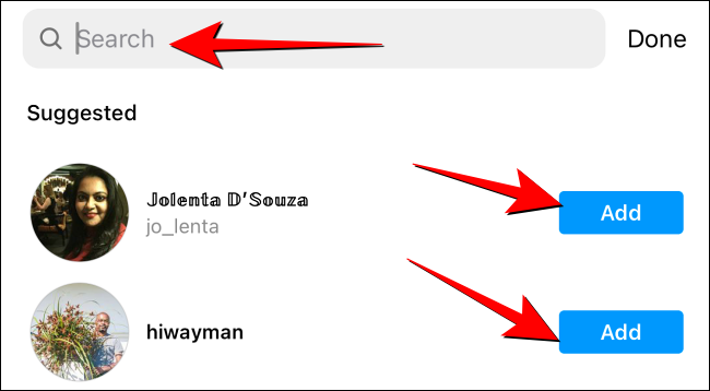 Pesquise nos perfis que você segue ou toque em "Adicionar" para perfis que aparecem na seção "Sugeridos" no Instagram.
