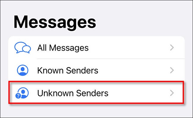 Em Mensagens, toque em "Remetentes desconhecidos".
