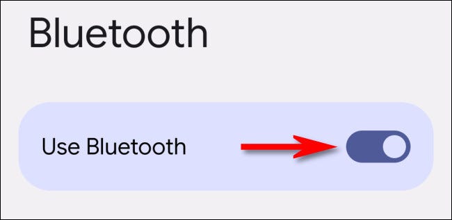Nas configurações do Android, ative a chave ao lado de "Usar Bluetooth".