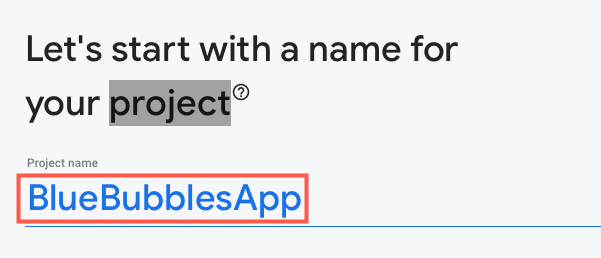 Nomeie o projeto como “BlueBubblesApp”.